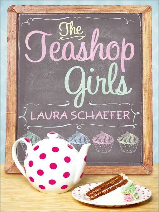 Title details for The Teashop Girls by Laura Schaefer - Wait list